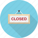 closed, information, message, notice, shopping, sign, signboard