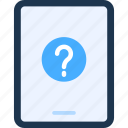 question, question mark, ask, information, info, tablet, device 