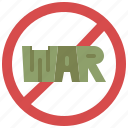 no, war, stop, protest, peace, pacifism, prohibition
